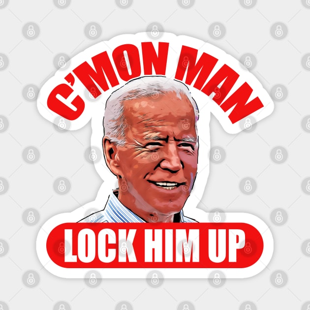 Cmon Man Lock Him Up Biden 2020 Election Magnet by CultTees