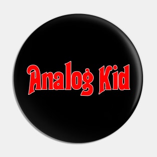 The Analog Kid Pin