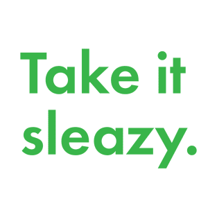 Take It Sleazy T-Shirt