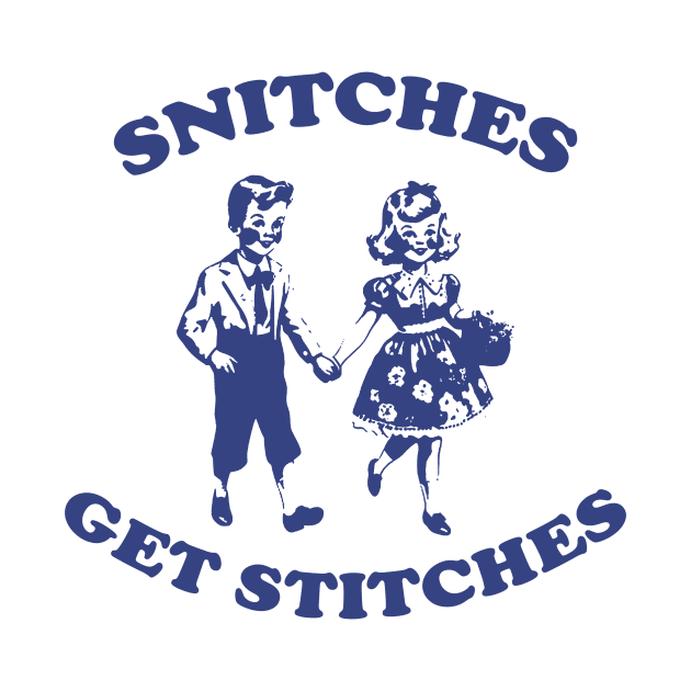 Snitches Get Stitches Tee - Funny Y2K by Justin green