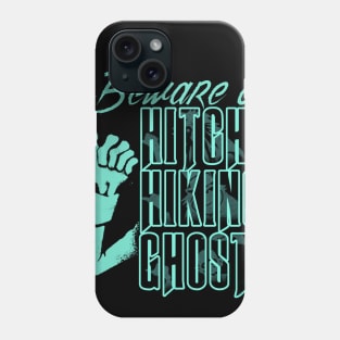 Beware of Hitchhiking Ghosts Phone Case