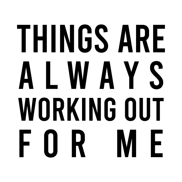 Things are always working out for me - manifesting by Manifesting123