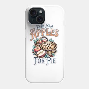 Will Pick Apples For Pie Phone Case