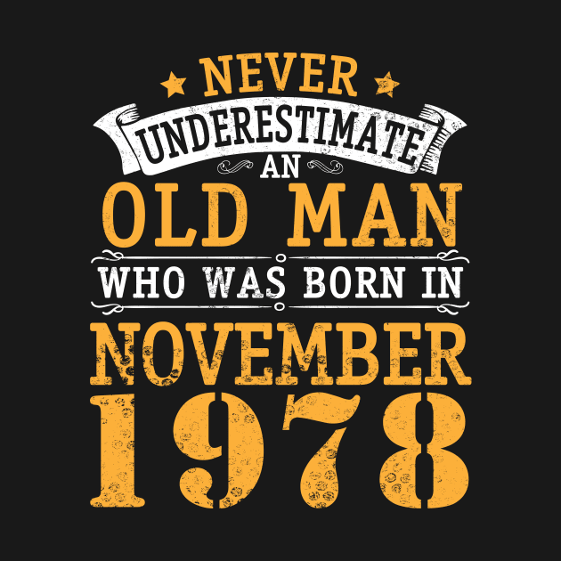 Happy Birthday 42 Years Old To Me You Never Underestimate An Old Man Who Was Born In November 1978 by bakhanh123