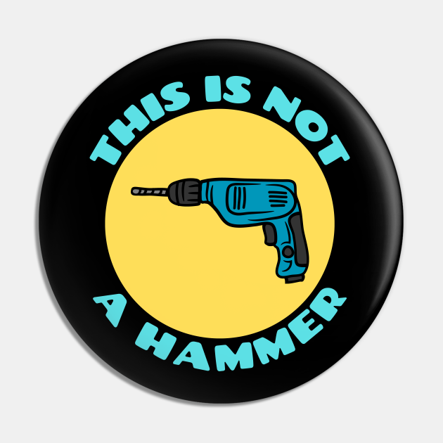This is Not a Hammer Drill Pun Drill Pin TeePublic