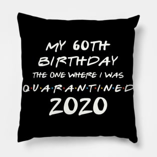 My 60th Birthday In Quarantine Pillow