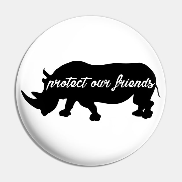 protect our friends - rhino Pin by Protect friends