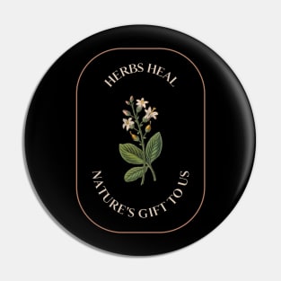 Herbs Heal, Nature's Gift To Us - Herbalism Pin