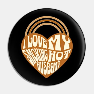 Retro Shades of Brown I Love my Smoking Hot Husband Pin