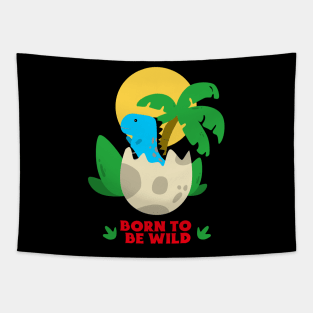 Born To Be Wild | Cute Dino Baby Tapestry