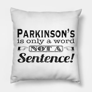 Parkinsons is Only a Word in Black Distressed Pillow