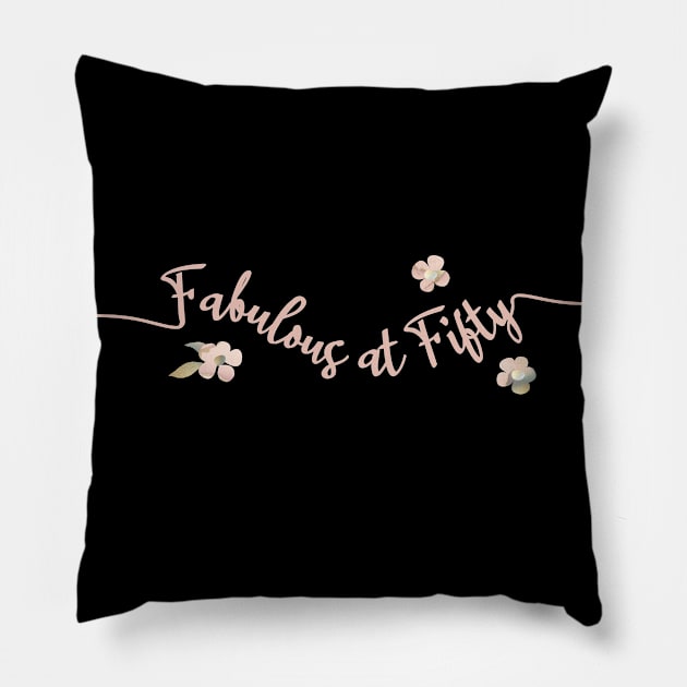 Feeling Fabulous at 50 - the perfect birthday gift Pillow by CarolineLaursen