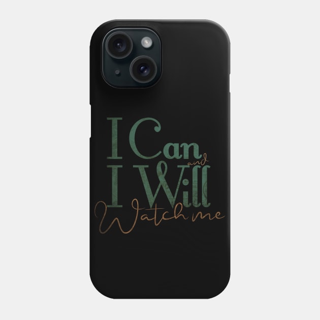 short quotes for women's  :I Can and I Will Watch me Phone Case by Goldewin