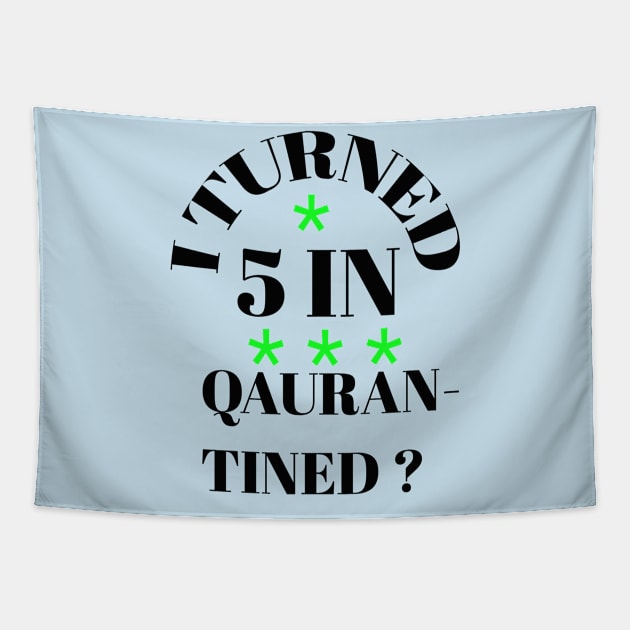 I turned 5 in quarantined ? Tapestry by Abdo Shop