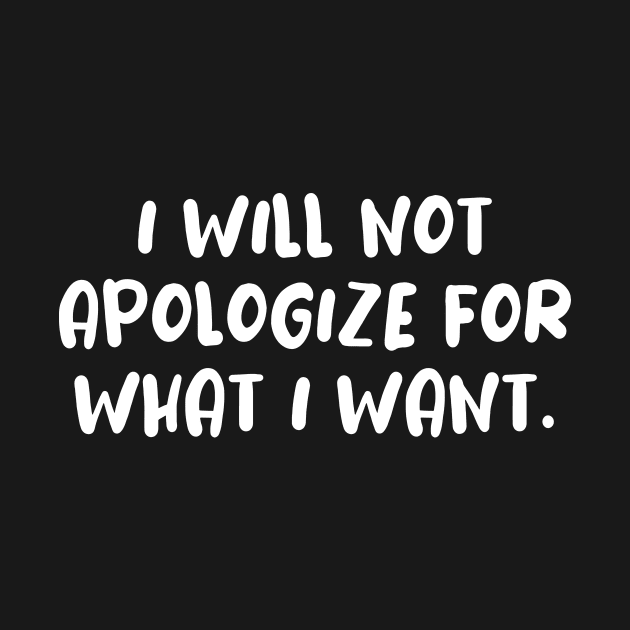 I will not apologize self confidence by MotivationTshirt