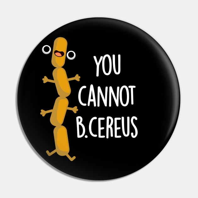 B Cereus Cute Bacteria Pun Pin by punnybone