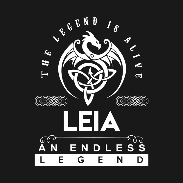 Leia Name T Shirt - The Legend Is Alive - Leia An Endless Legend Dragon Gift Item by riogarwinorganiza