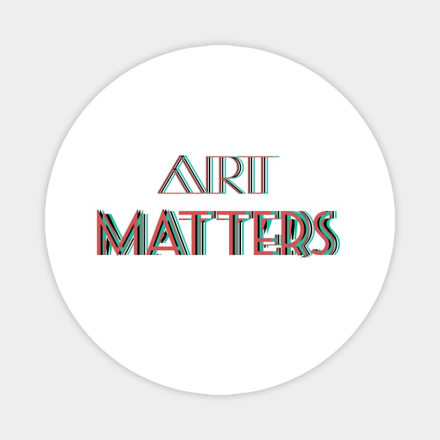 Art Matters! Celebrate Artists! Magnet by victoriaarden