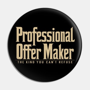 Professional Offer Maker: The Kind You Can't Refuse Pin