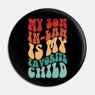 My Son In Law Is My Favorite Child Funny Family Humor Groovy Pin