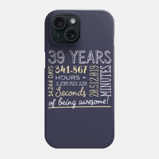 39th Birthday Gifts - 39 Years of being Awesome in Hours & Seconds Phone Case