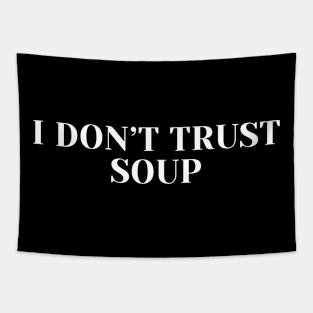 I don't trust soup, funny soup, soup lovers Tapestry