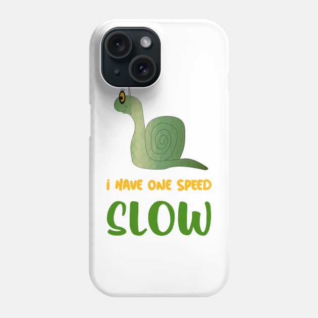 I HAVE One Speed Slow Snail Lover Phone Case by SartorisArt1