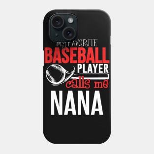 Baseball Nana - My Favorite Player Calls Me Phone Case