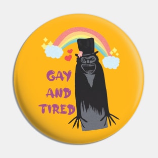 Gay and Tired Pin