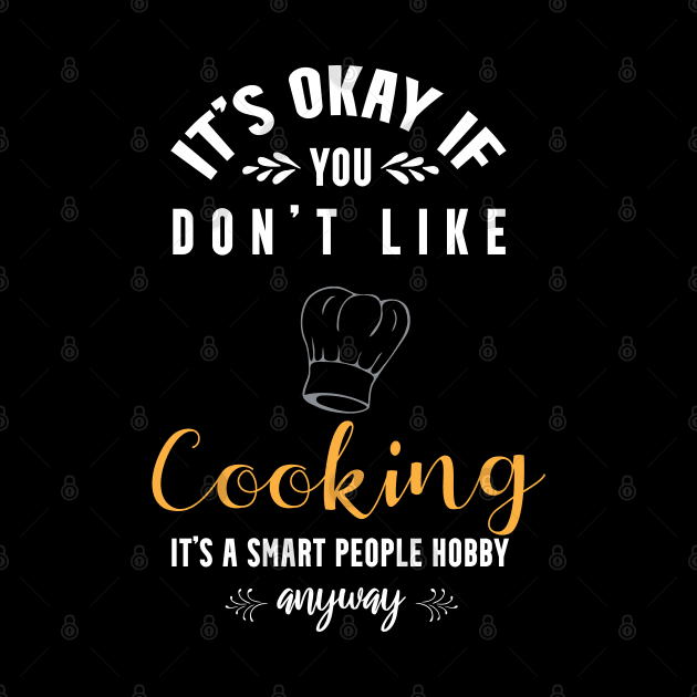 It's okay if you don't like cooking,it's smart people hobby anyway by Teekingdom