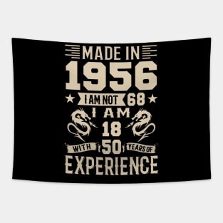 Made In 1956 I Am Not 68 I Am 18 With 50 Years Of Experience Tapestry