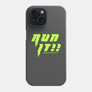 RUN IT!!!! Phone Case