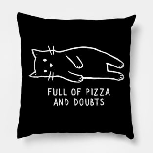 Full of Pizza and Doubts Pillow