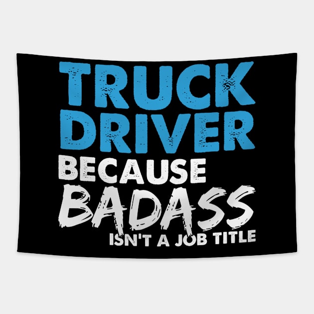 Truck driver because badass isn't a job title. Suitable presents for him and her Tapestry by SerenityByAlex