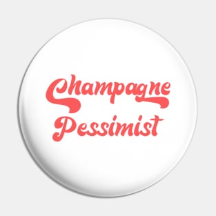 CHAMPAGNE PESSIMIST Pin