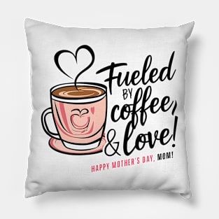 Fueled by Coffee and love Happy mother's day Mom  | Mom lover gifts Pillow