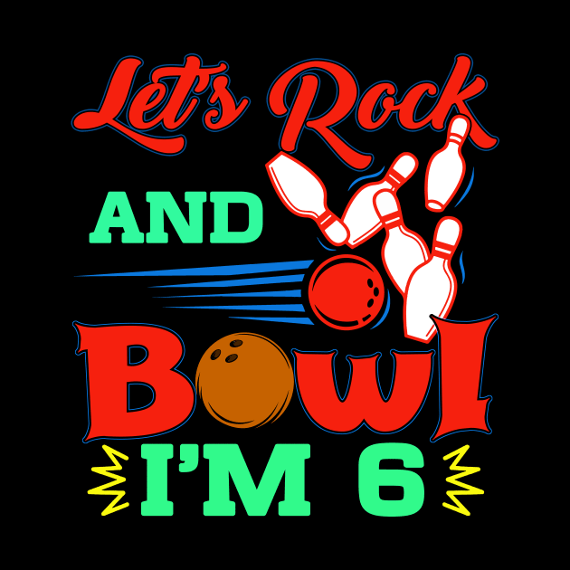 Kids Bowling Birthday TShirt 6 Year Old Party Let's Rock And Bowl by GillTee