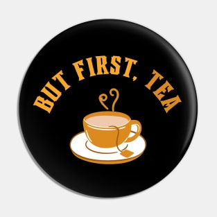 But First, Tea Pin