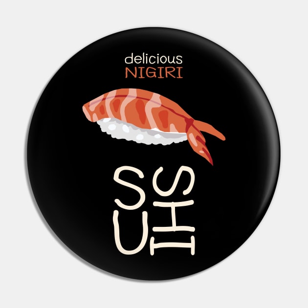 Delicious Nigiri Sushi Pin by KewaleeTee