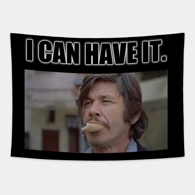 Charles Bronson - I Can Have It Tapestry by Pod of Thunder