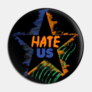 Hate Us Pin