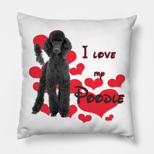 Copy of I Love My Poodle! Especially for Poodle Lovers! Pillow by rs-designs