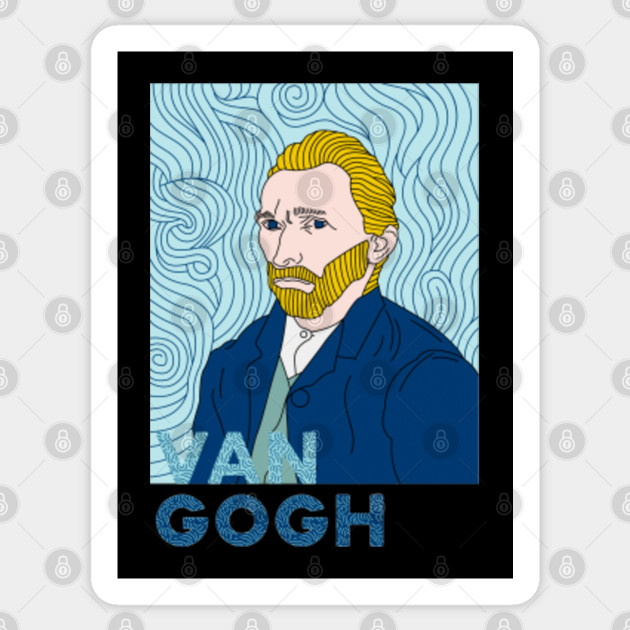 Vincent Van Gogh Dutch Painter Memes Van Gogh Sticker Teepublic