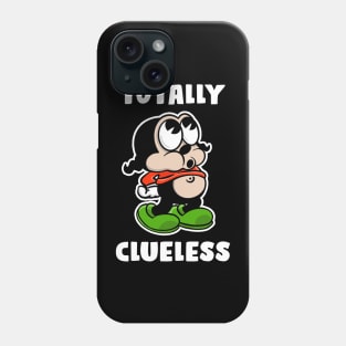 Totally clueless Phone Case