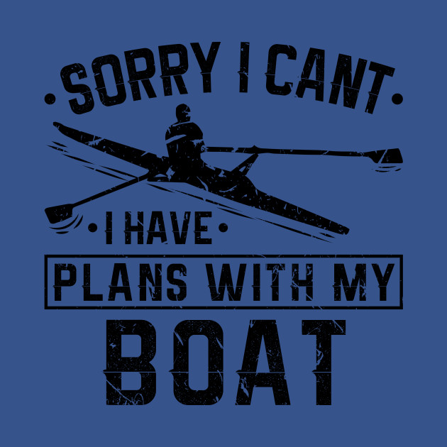 Discover I Have Plans With My Boat Coxswain Crew Rowing - Rowing Team - T-Shirt