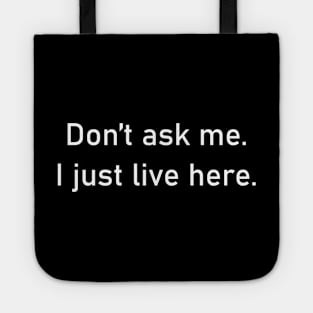 Don't ask me. I just live here Tote