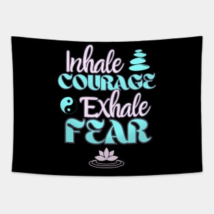 Inhale Courage Exhale Fear Inspiration Tapestry