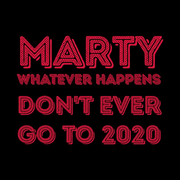 Marty, whatever happens, don't ever go to 2020 by Voishalk