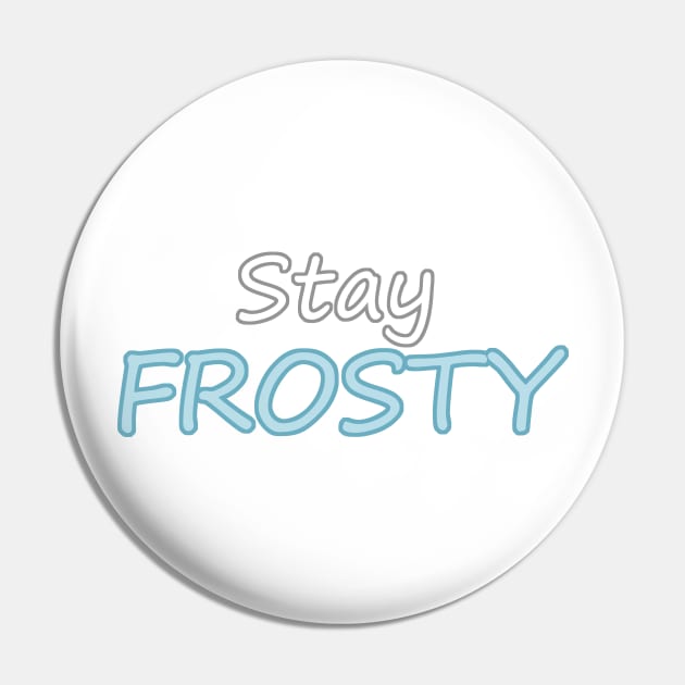 Stay Frosty Pin by TriggerAura