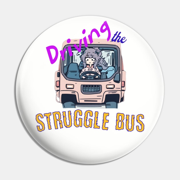 Driving the Struggle Bus Pin by Luxinda